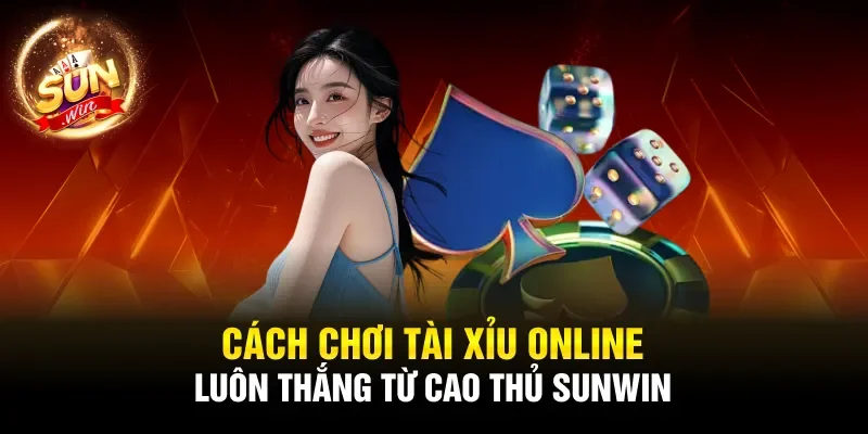 Cách chơi tài xỉu online luôn thắng