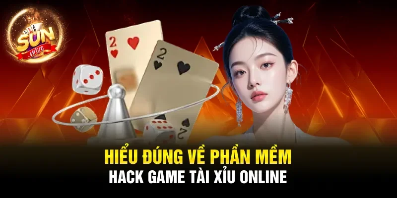 Hiểu đúng về phần mềm hack game tài xỉu online