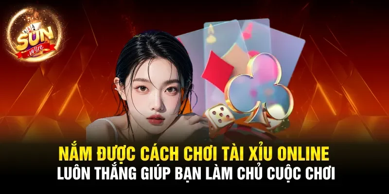 Nắm được cách chơi tài xỉu online luôn thắng giúp bạn làm chủ cuộc chơi
