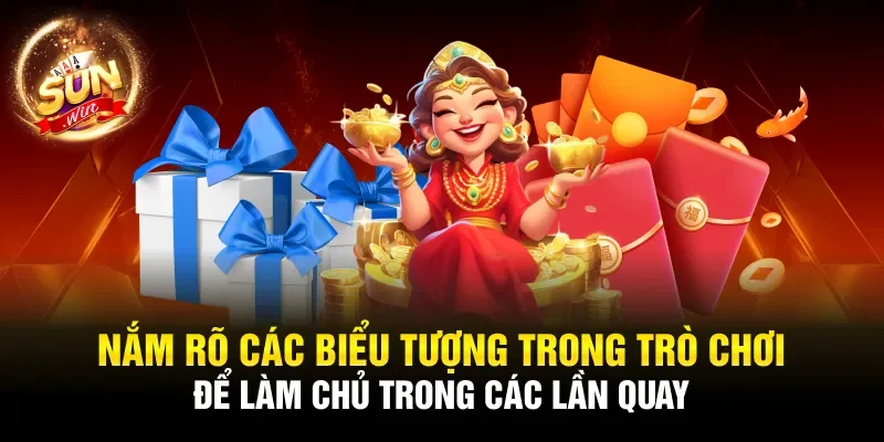 Nắm rõ các biểu tượng trong trò chơi để làm chủ trong các lần quay