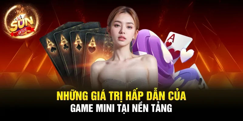 Những giá trị hấp dẫn của game mini tại nền tảng