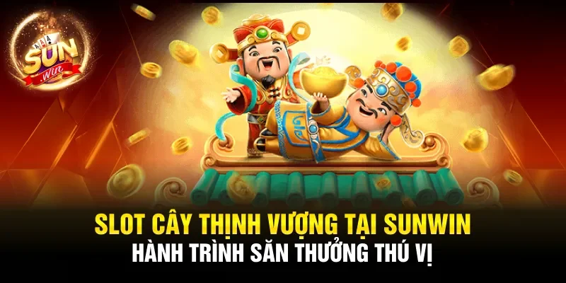 Slot Cây Thịnh Vượng
