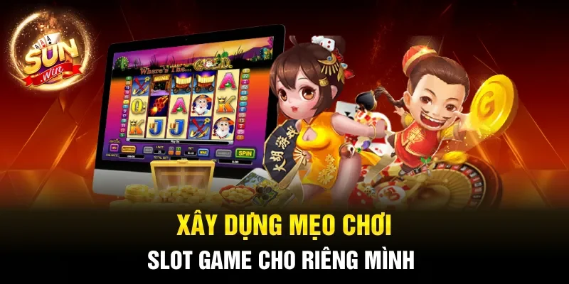 Xây dựng mẹo chơi slot game cho riêng mình